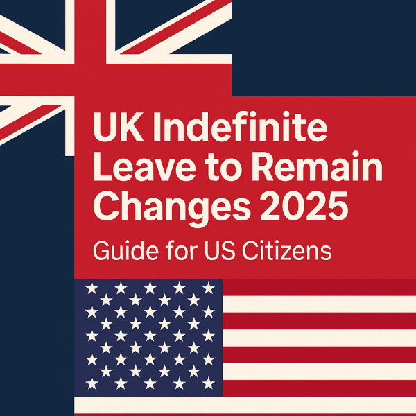 What Americans Need to Know About the UK’s Indefinite Leave to Remain Changes in 2025
